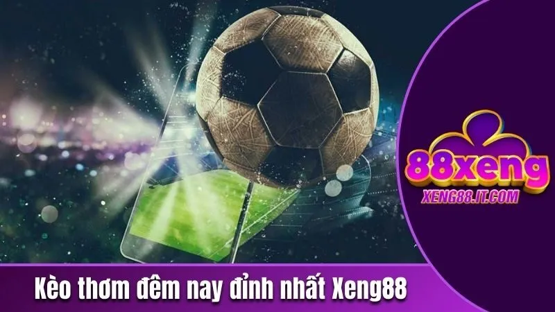 Kèo thơm đêm nay