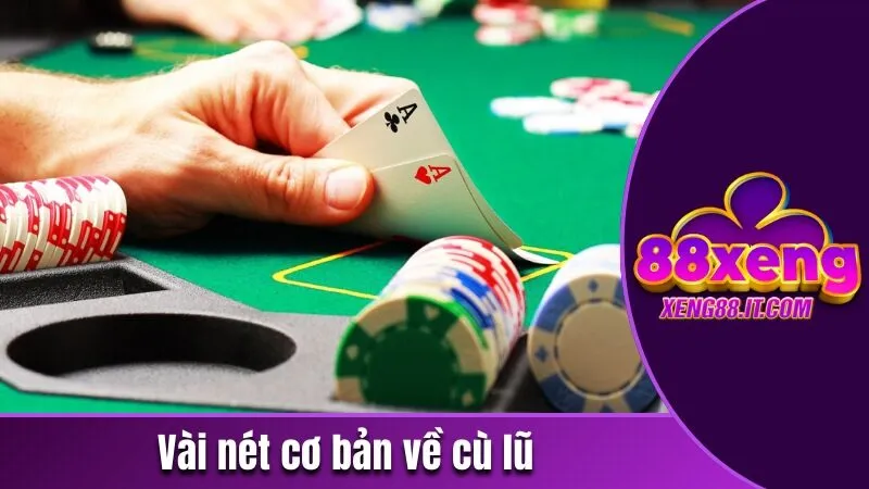 Cù lũ là gì? Mẹo chơi hiệu quả trong các tựa game bài 2 Vài nét cơ bản về cù lũ